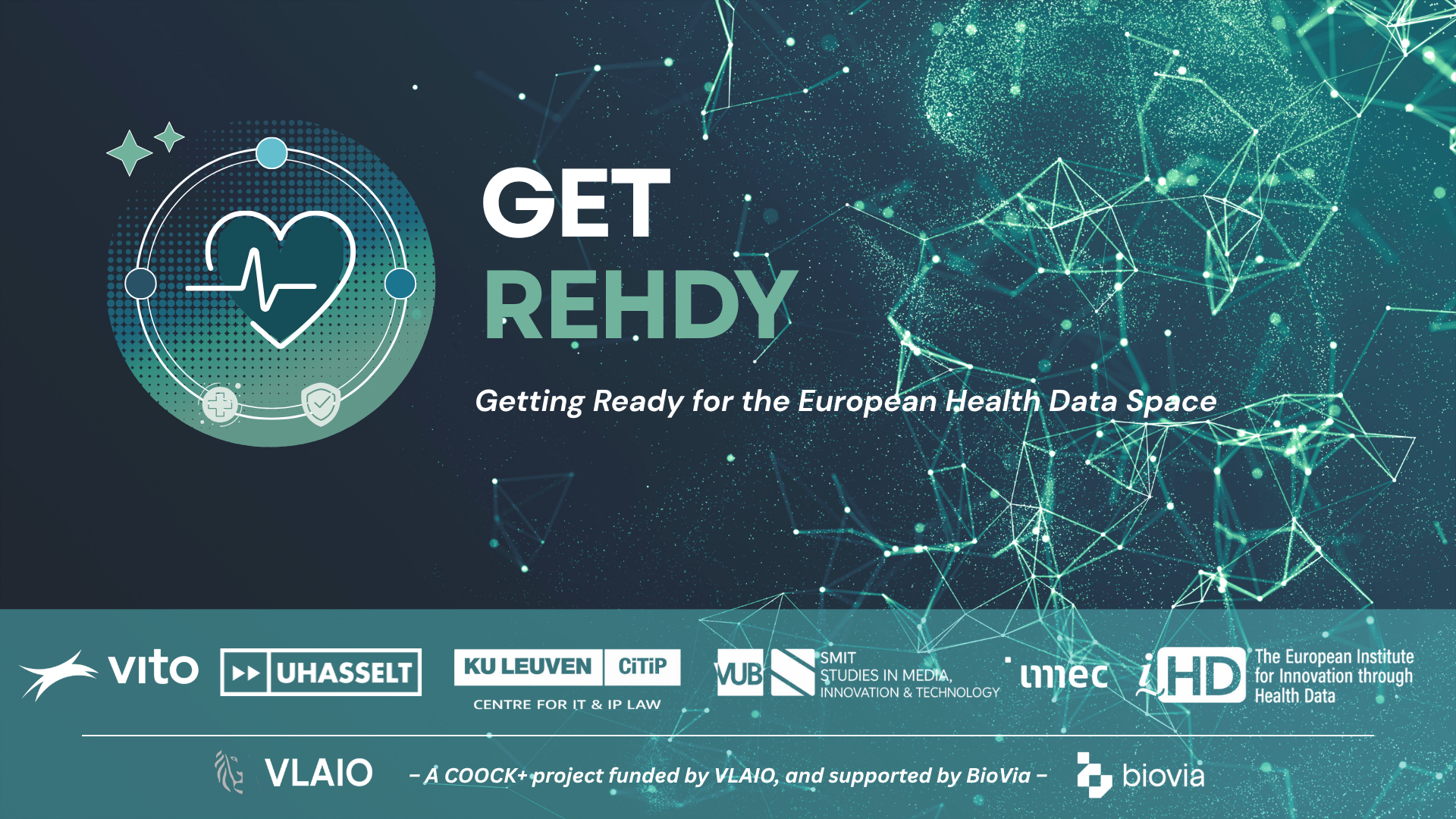 GET REHDY: Getting Ready for the European Health Data Space. VITO, UHasselt, KU Leuven CiTiP, imec-SMIT, i~HD, VLAIO & BioVia